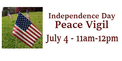 July 4th - Peace Vigil